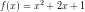 f( x ) ={ x }^{ 2 }+2x+1