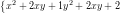 \left\{ { x }^{ 2 }+2xy+1，\\ { y }^{ 2 }+2xy+2 \right